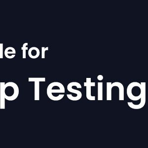 Start to End Guide for Mobile App Testing