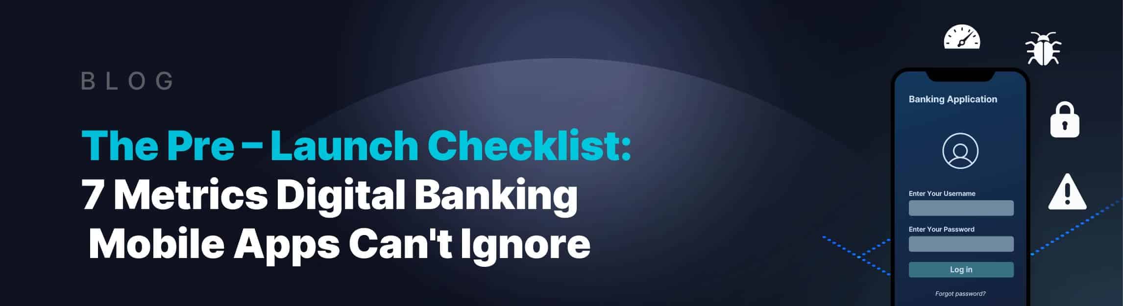 pre-launch metrics checklist for banks' mobile apps